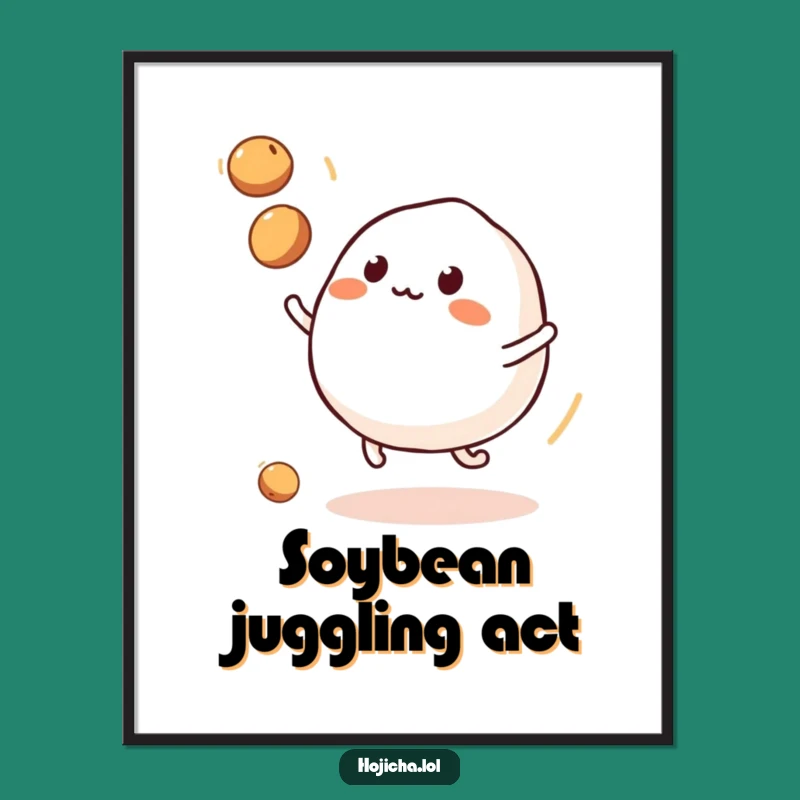 Funny Mochi Juggling Soybeans Poster: Whimsical Art for Playful Spaces